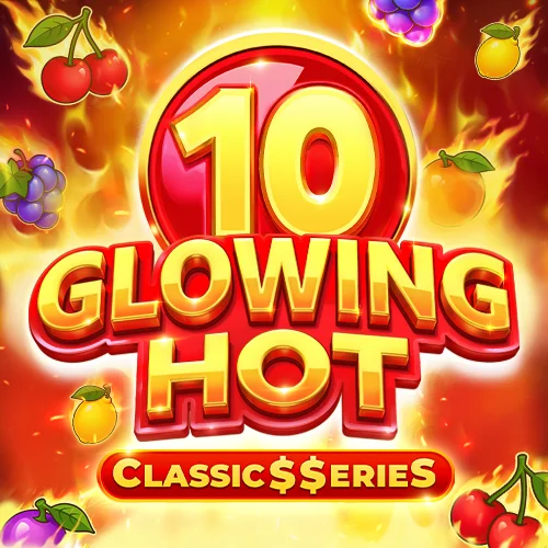 Glowing Hot 10:Classic$$erieS